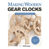 Making Wooden Gear Clocks