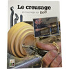 Le creusage - en tournage sur bois